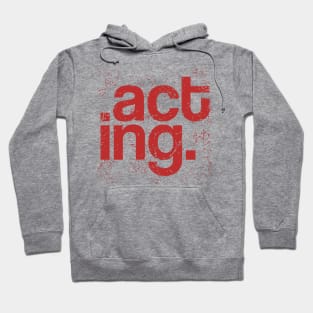 Typography Of The Word Acting With Grunge Style Hoodie